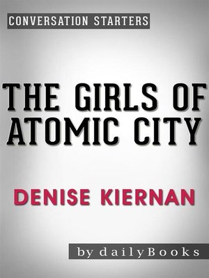 cover image of The Girls of Atomic City--by Denise Kiernan | Conversation Starters